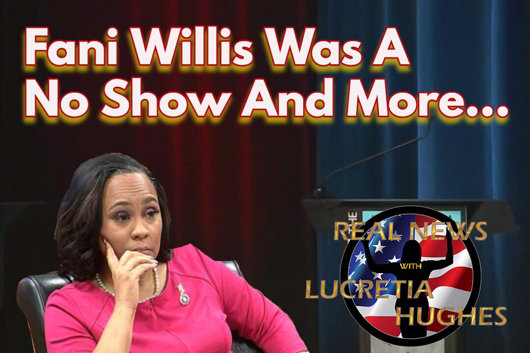 Fani Was A No Show And More... Real News with Lucretia Hughes