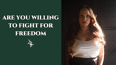 ARE YOU WILLING TO FIGHT FOR FREEDOM