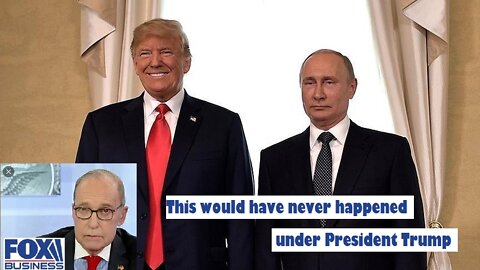 Larry Kudlow: "This would have never happened under Trump"!