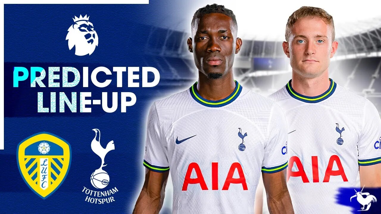 Leeds Vs Tottenham • Premier League [PREDICTED LINE-UP]