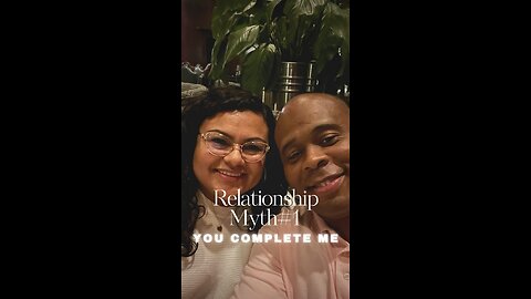 Relationship Myth #1: “You Complete Me”