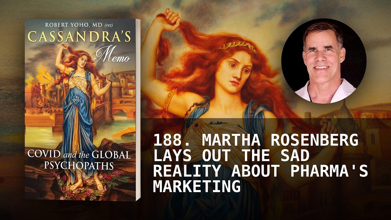 188. MARTHA ROSENBERG LAYS OUT THE SAD REALITY ABOUT PHARMA'S MARKETING