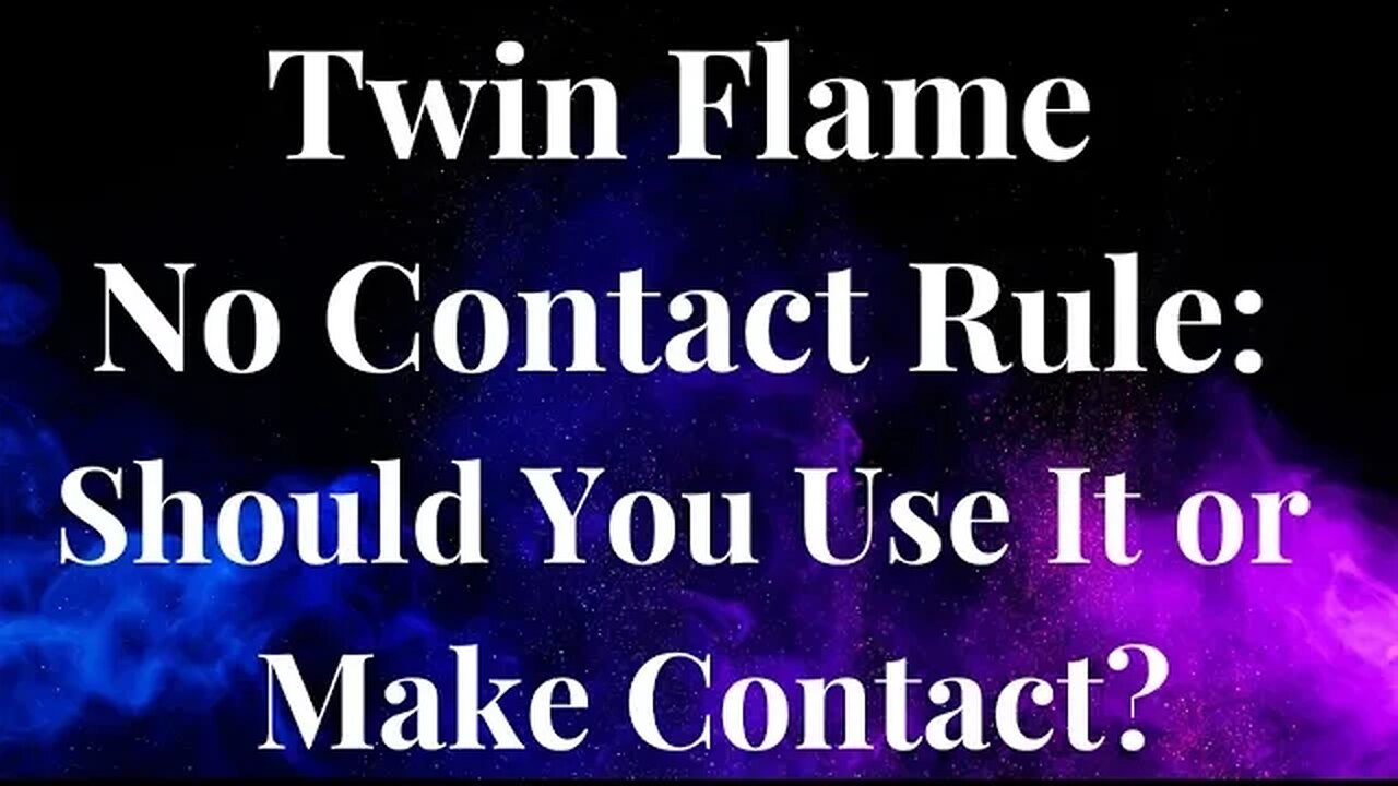 Twin Flame No Contact Rule - Should You Use It or Should You Make Contact?