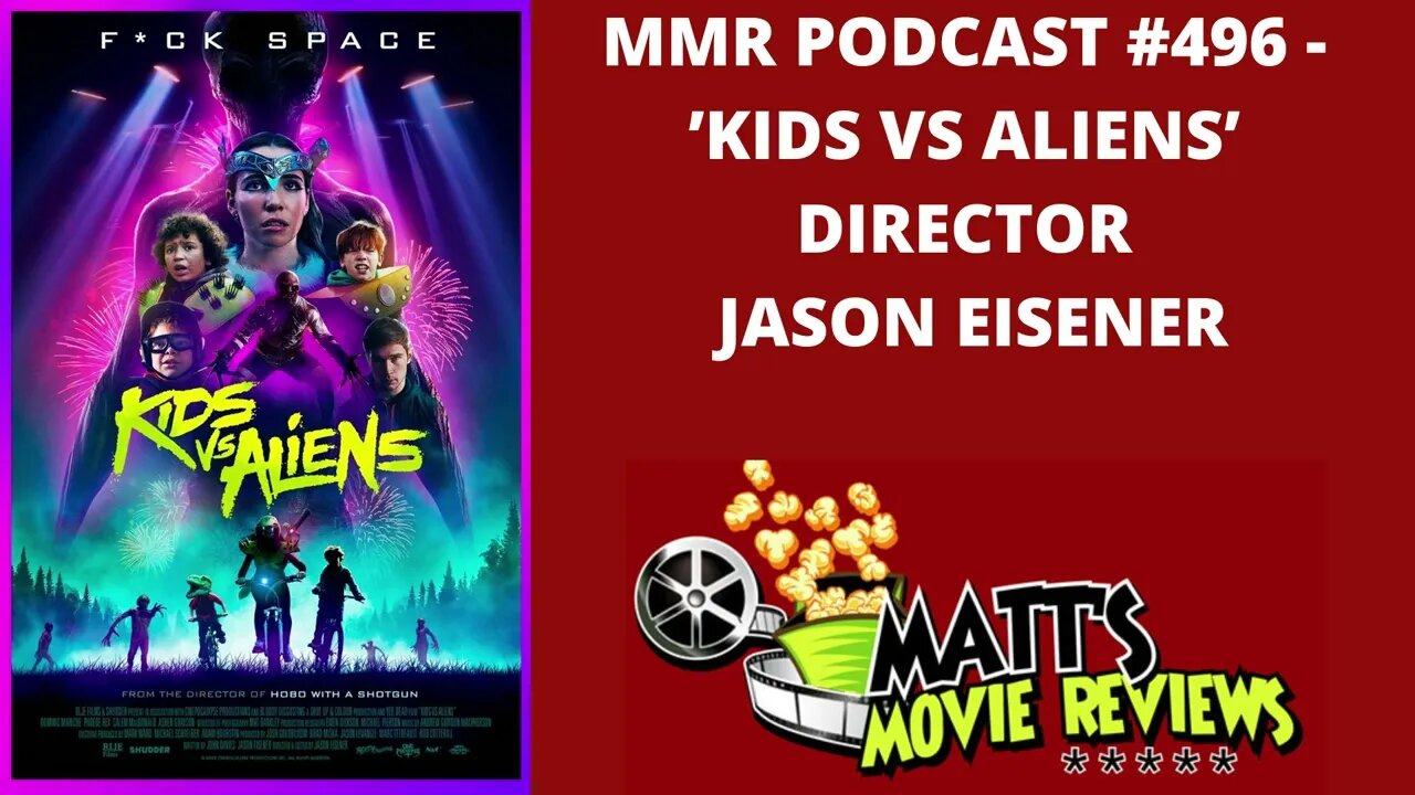 #496 - ’Kids vs. Aliens’ director Jason Eisener | Matt's Movie Reviews Podcast