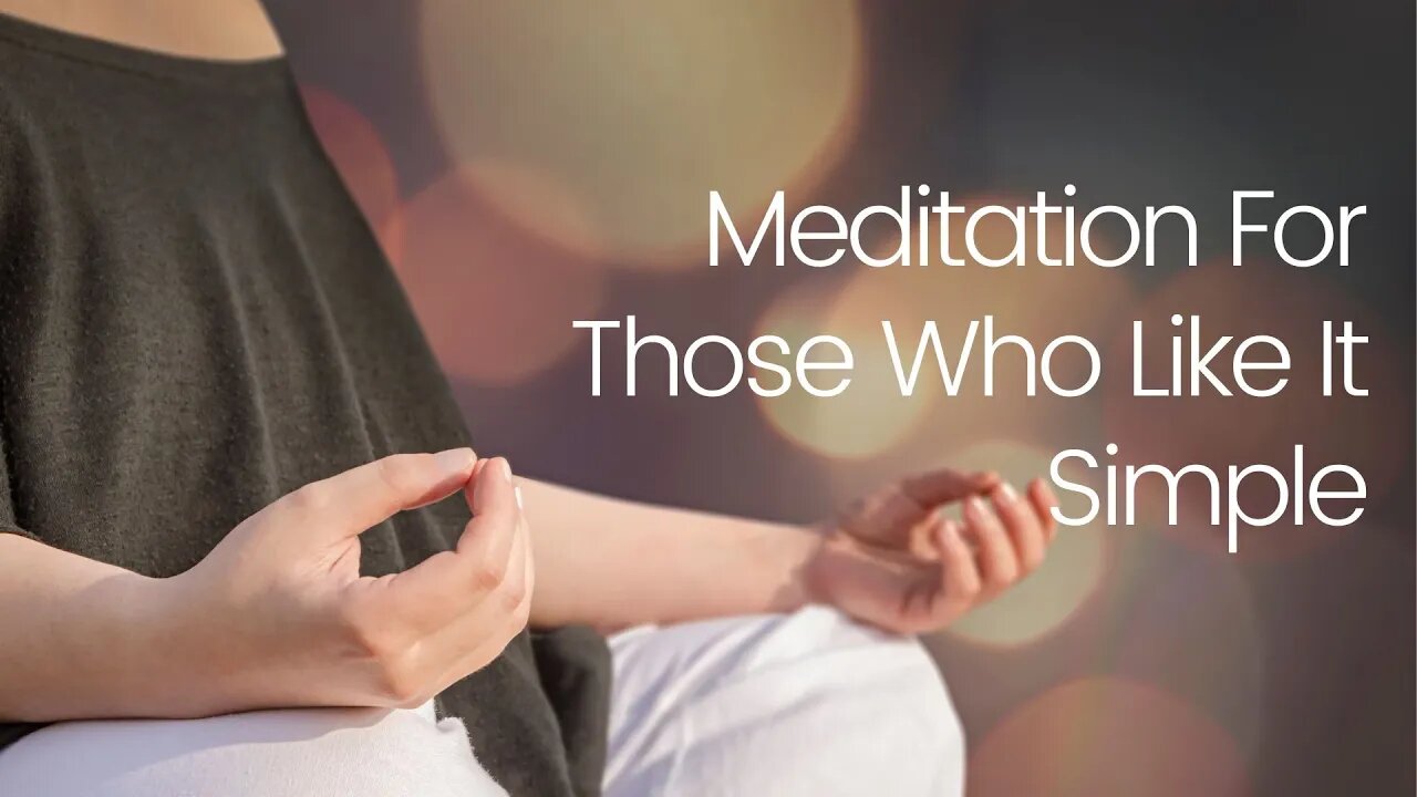 Meditation For Those Who Like It Simple