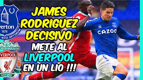 JAMES RODRÍGUEZ coloca al LIVERPOOL al borde del PRECIPICIO: gran VICTORIA del EVERTON en el DERBI