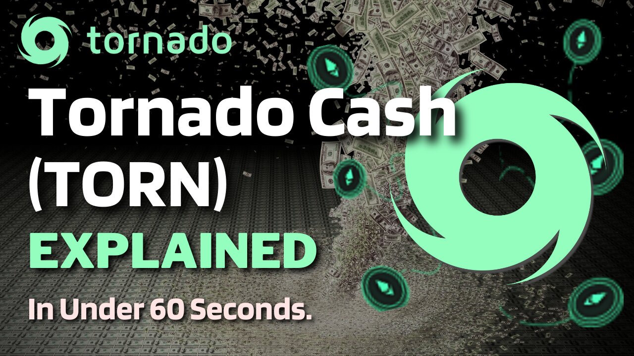 What is Tornado Cash (TORN)? | Tornado Cash TORN Explained in Under 60 Seconds