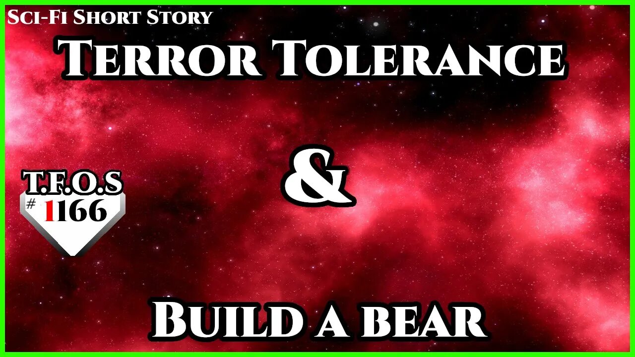 Terror Tolerance & Build a bear | Humans are Space Orcs | HFY | TFOS1166