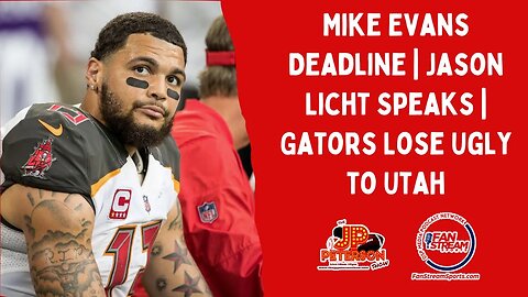 The JP Peterson Show 9/1: Mike Evans Deadline | Jason Licht Speaks | Gators Lose Ugly to Utah