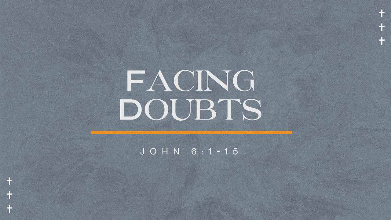 Facing Doubts - Pastor Shaq Hardy - John 6:1-15