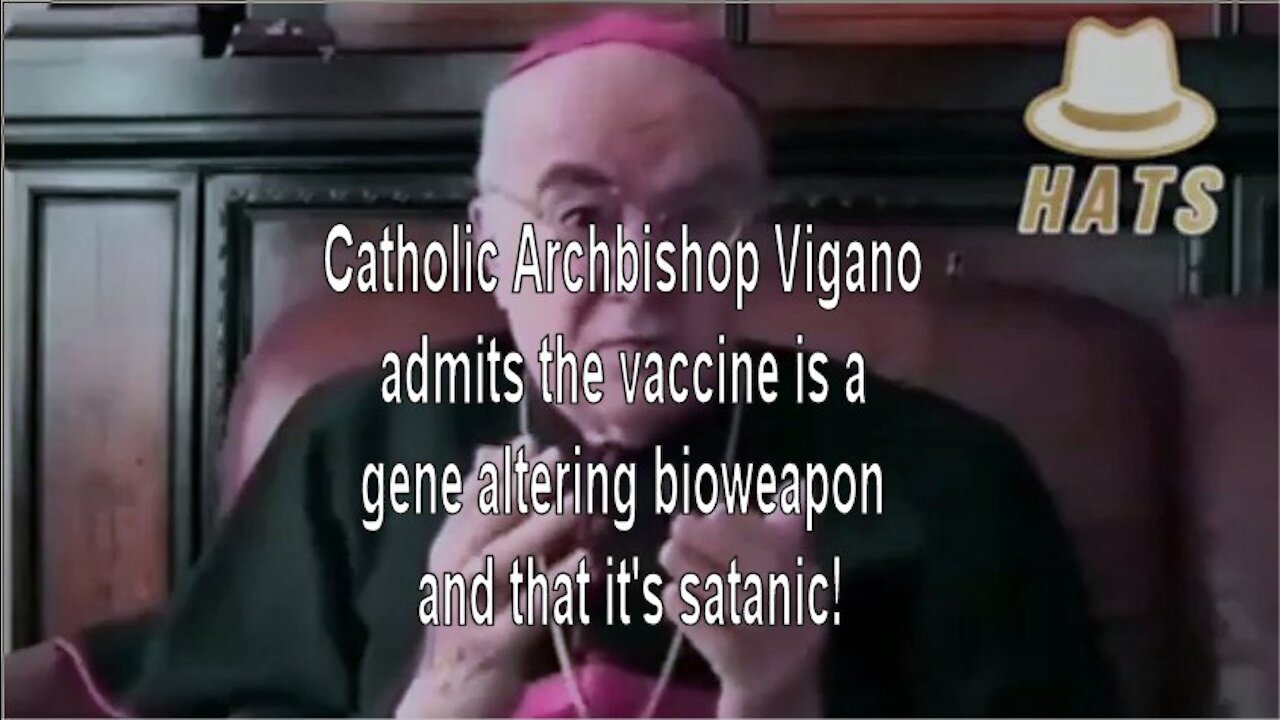 Catholic Archbishop Vigano admits the vaccine is a gene altering bioweapon and that it's satanic