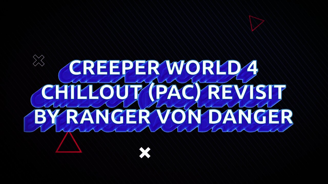 Chillout pac revisit by Ranger Von Danger Creeper World 4