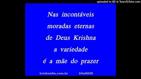 Nas incontáveis moradas eternas de Deus Krishna a variedade é a mãe do prazer kfm8609