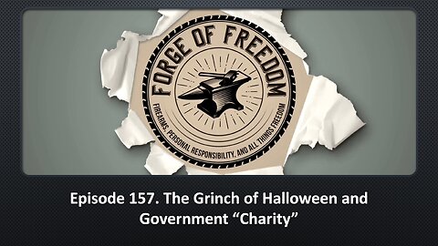 Episode 157. The Grinch of Halloween and Government “Charity”