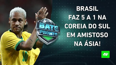 Seleção Brasileira GOLEIA a Coreia do Sul! Mas foi um BOM TESTE para a Copa? | BATE-PRONTO