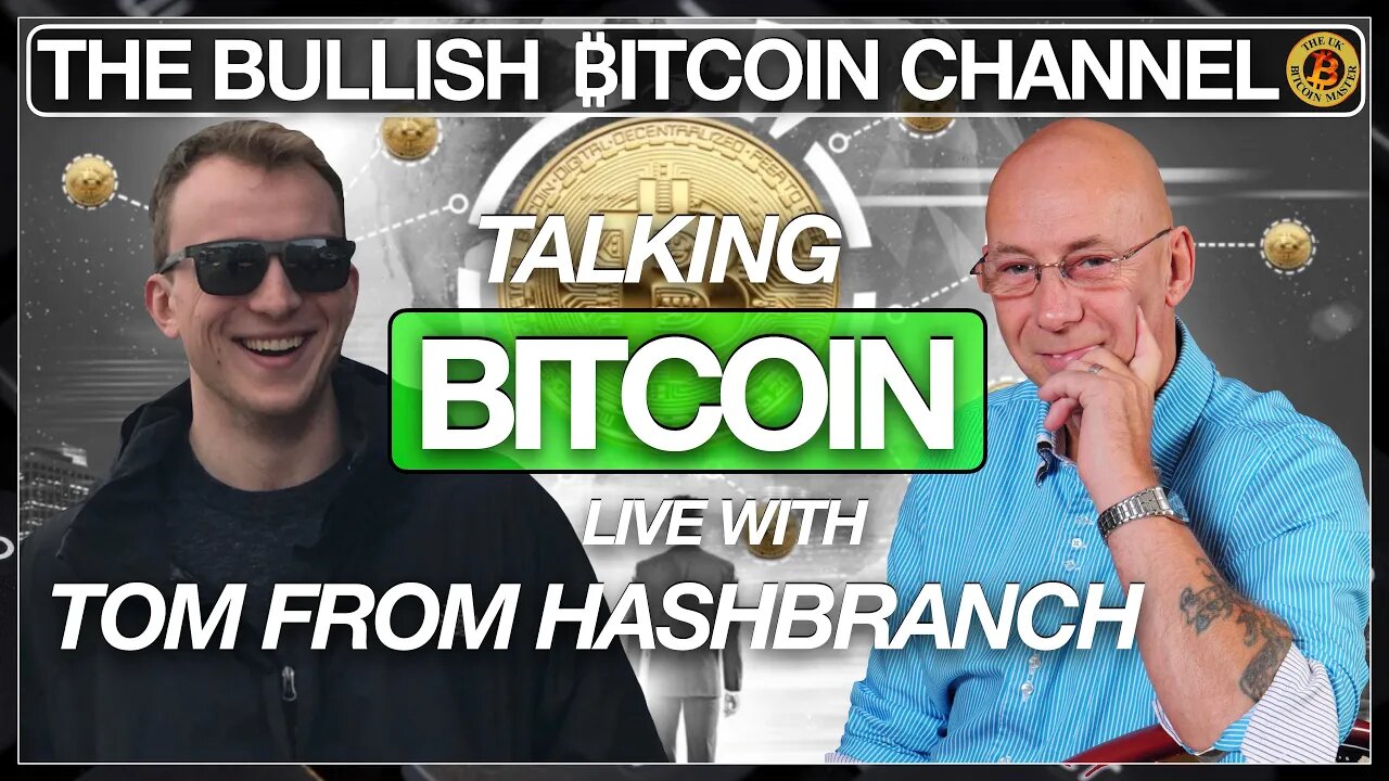 TALKING WITH TOM MERKLE, BITCOINER AND CEO OF HASHBRANCH… ON ‘THE BULLISH ₿ITCOIN CHANNEL’ (EP 469)