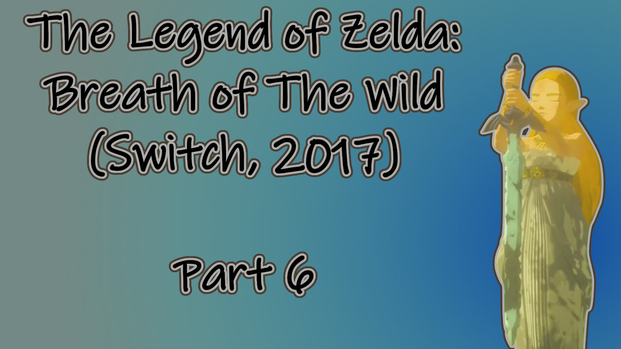 The Legend of Zelda: Breath of The Wild(Switch, 2017) Longplay - Part 6(No Commentary)