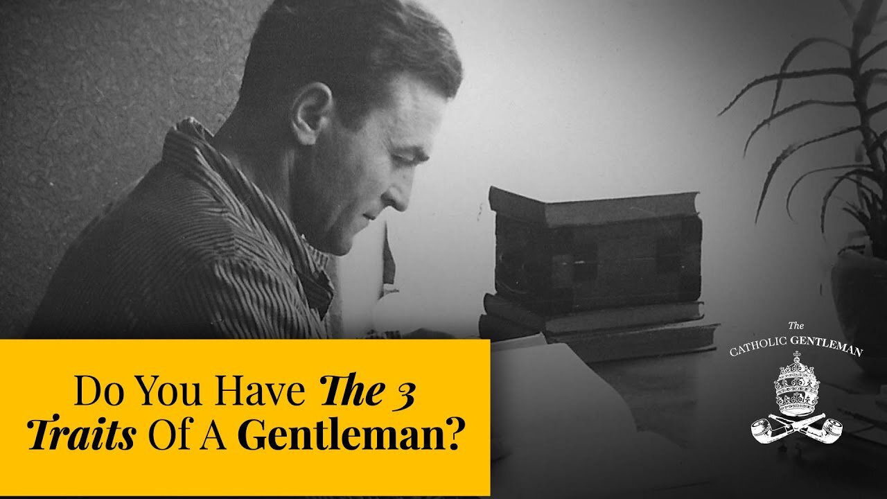 Do You Have The 3 Traits Of A Gentleman? | The Catholic Gentleman