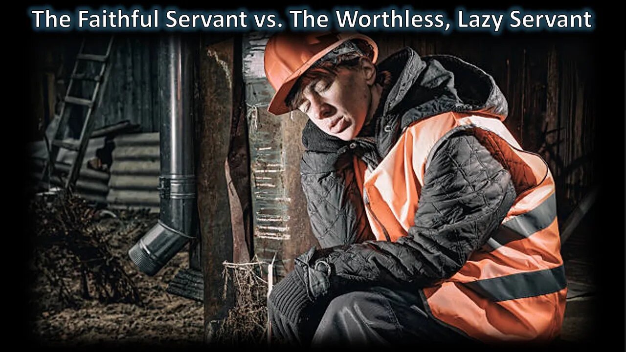 The Faithful Servant vs. The Worthless, Lazy Servant - (AM Service)