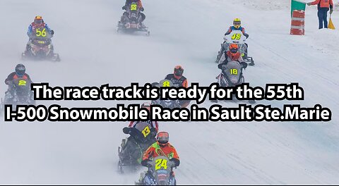 The race track is ready for the 55th I-500 Snowmobile Race in Sault Ste.Marie