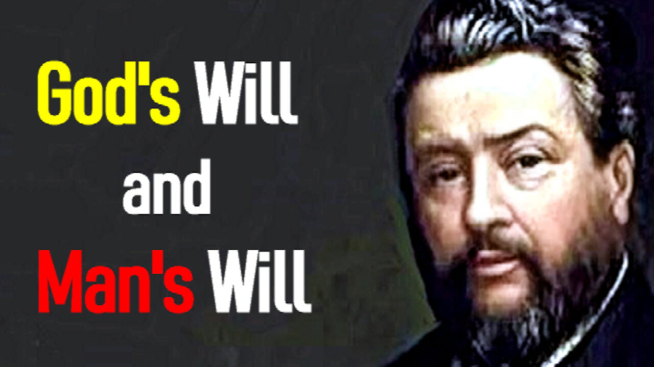 God's Will and Man's Will - Charles Spurgeon Sermon