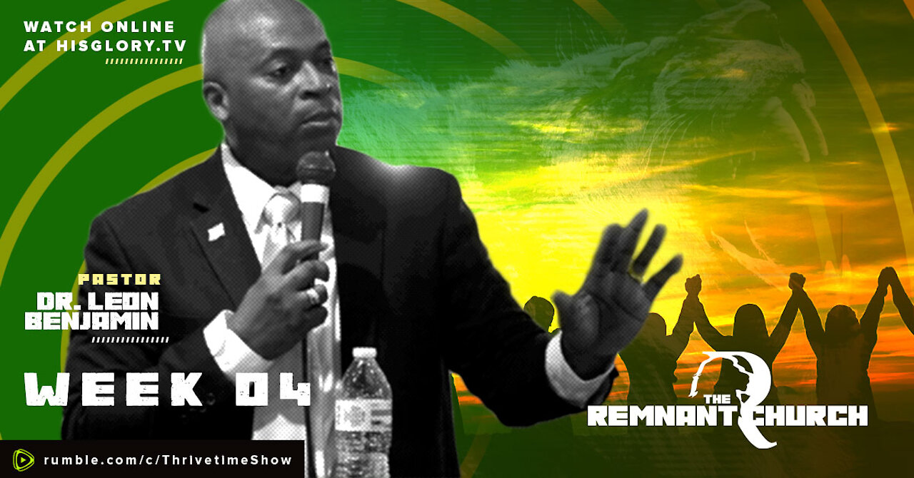 The Remnant Church with Pastor Leon Benjamin | Week 4