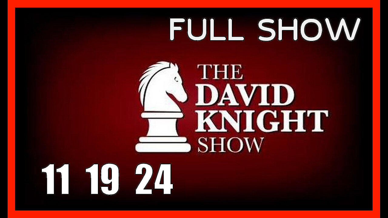 DAVID KNIGHT (Full Show) 11_19_24 Tuesday