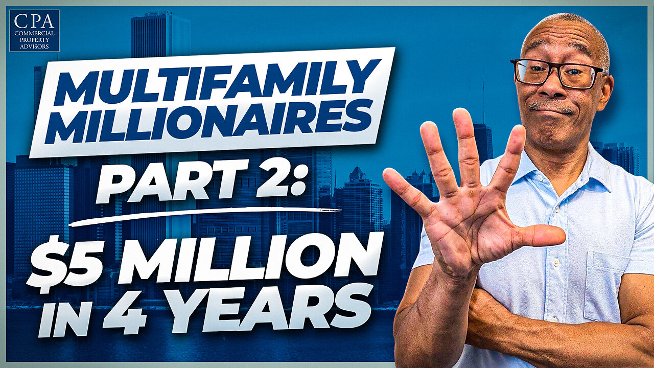 Multifamily Millionaires Part 2: $5 Million in 4 Years