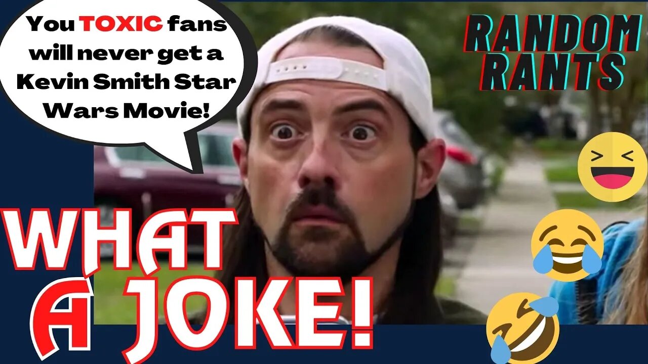 Random Rants: Kevin Smith: Fans Are "TOO RABID" | Promises Will NEVER Make A Star Wars/Marvel Film