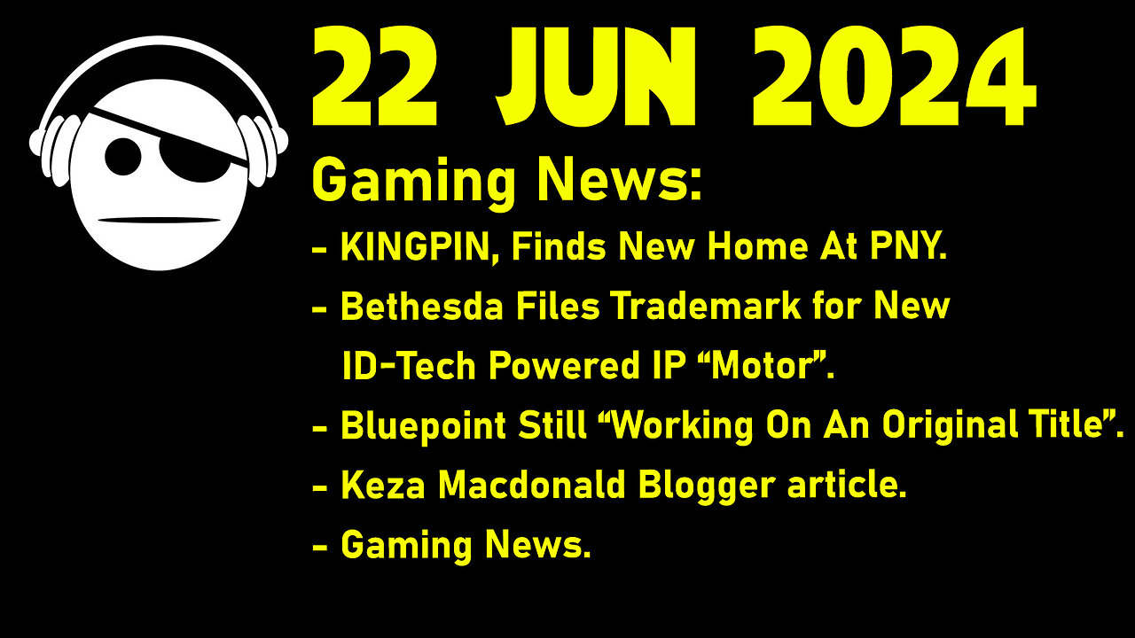 Gaming News | Kingpin | Id-tech | BluePoint | Keza MacDonald | Deals | 22 JUN 2024