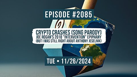 Owen Benjamin | #2085 Crypto Crashes (Song Parody) + Joe Rogan's 2018 "Intervention" Epiphany (But I Was Still Right About Anthony Jeselnik)