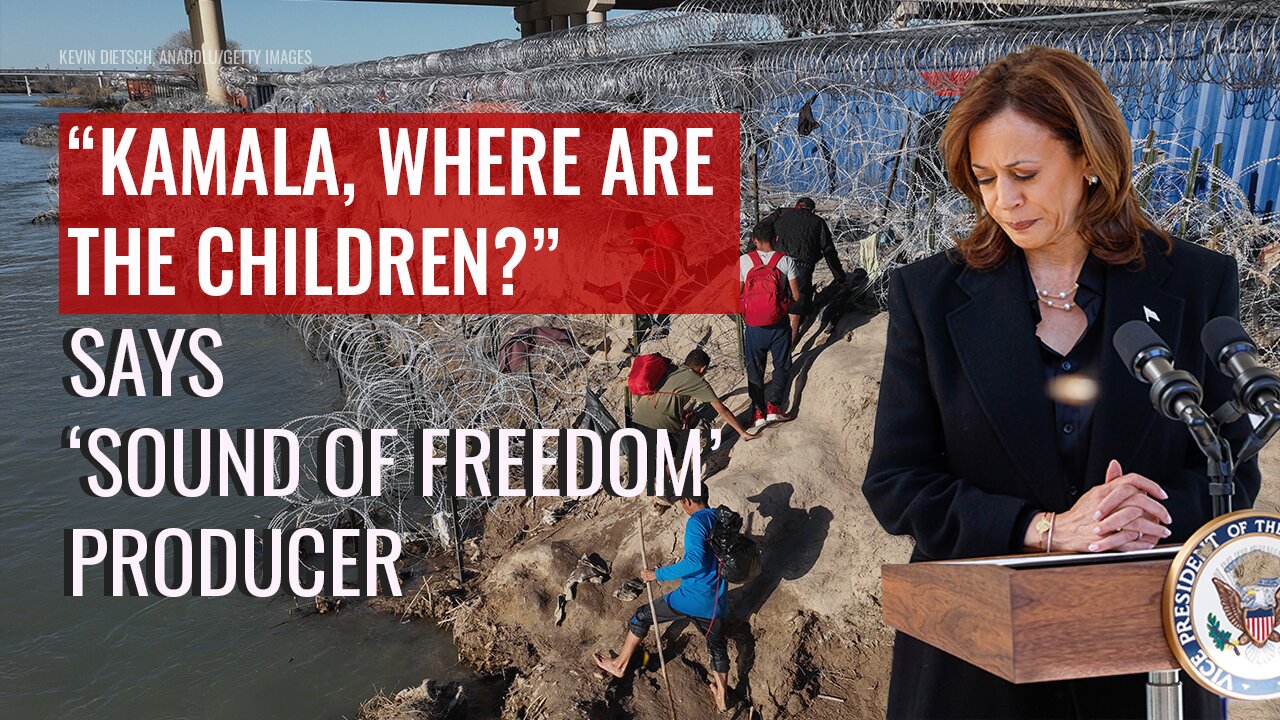 ‘KAMALA, WHERE ARE THE CHILDREN?” says ‘Sound of Freedom’ Producer