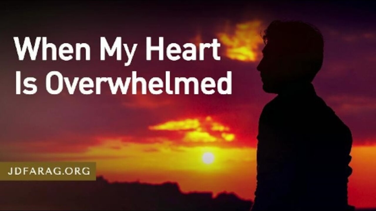 Bible Prophecy Unfolding with J.D. Farag 'When My Heart Is Overwhelmed' January 2nd 2022