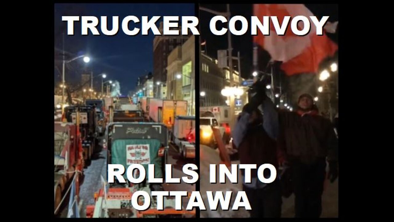 Trucker Convoy Rolls onto Parliament Hill in Ottawa with Thousands in the Streets | Jan 28th 2022