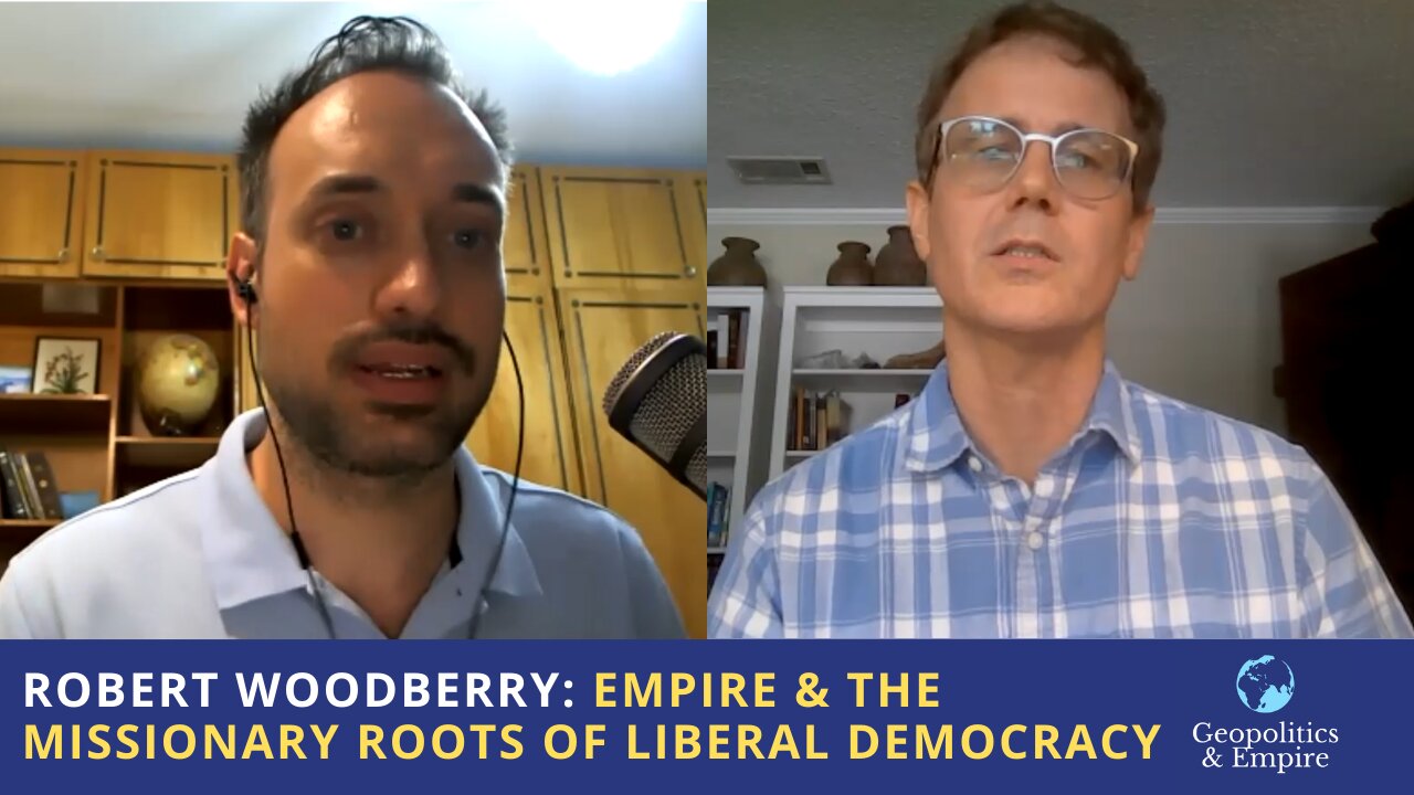 Robert Woodberry: Empire & the Missionary Roots of Liberal Democracy