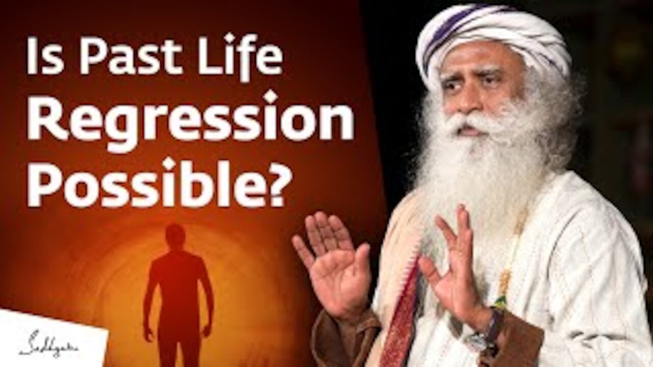 Is Past Life Regression Possible - Sadhguru Answers