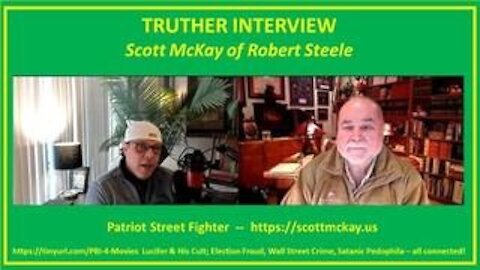 SCOTT MCKAY OF ROBERT DAVID STEELE :TRUTHER INTERVIEW