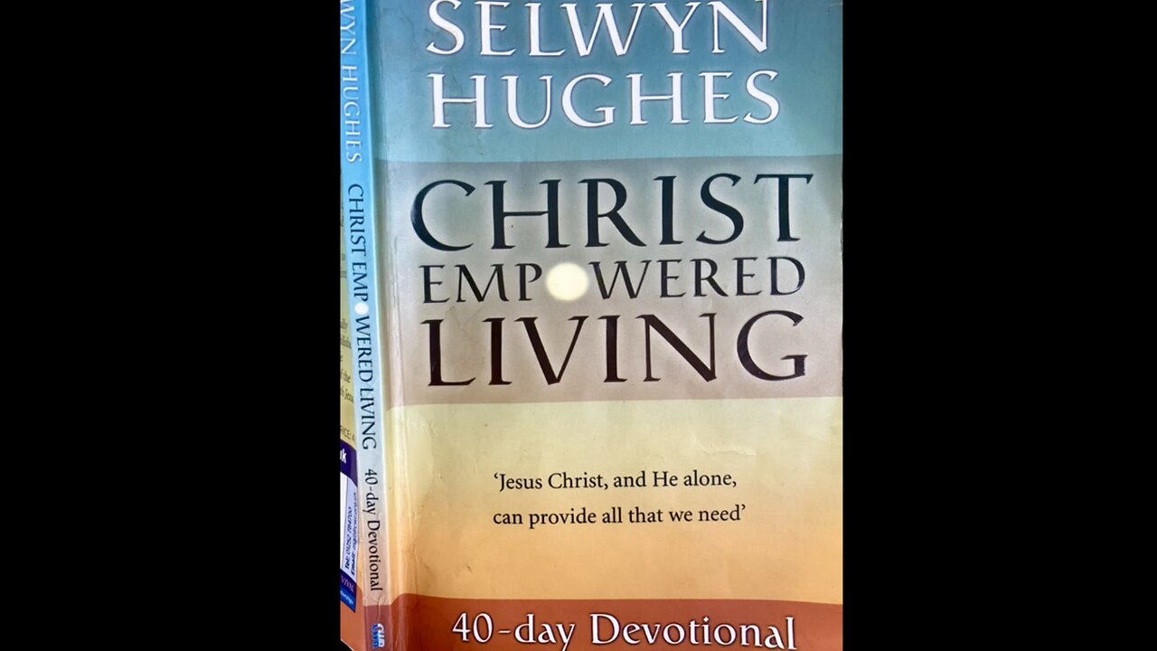 Christ Empowered Living 40 day Devotional By: Selwyn Hughes Day 22: Lacking In Passion?