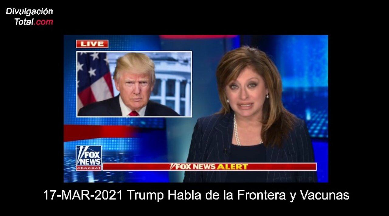 17-MAR-2021 Trump Habla de la Frontera y Vacunas