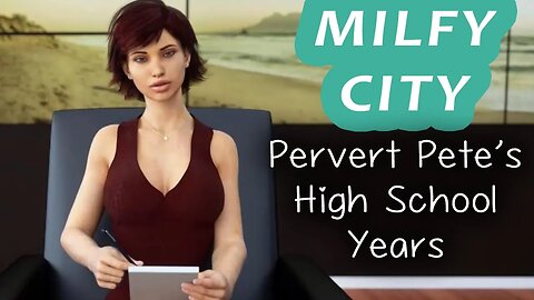 Milfy City Pt. 1 | Pervert Pete High School Years