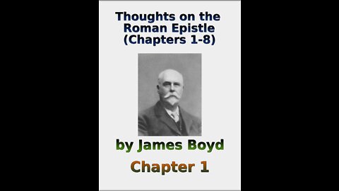 Thoughts on the Roman Epistle Chapters 1- 8, by James Boyd, Chapter 1