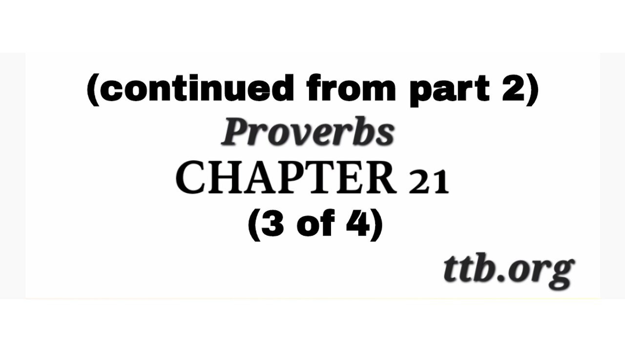 Proverbs Chapter 21 (Bible Study) (3 of 4)