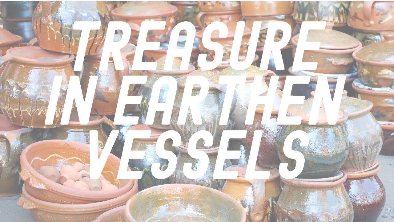 Treasure in Earthen Vessels