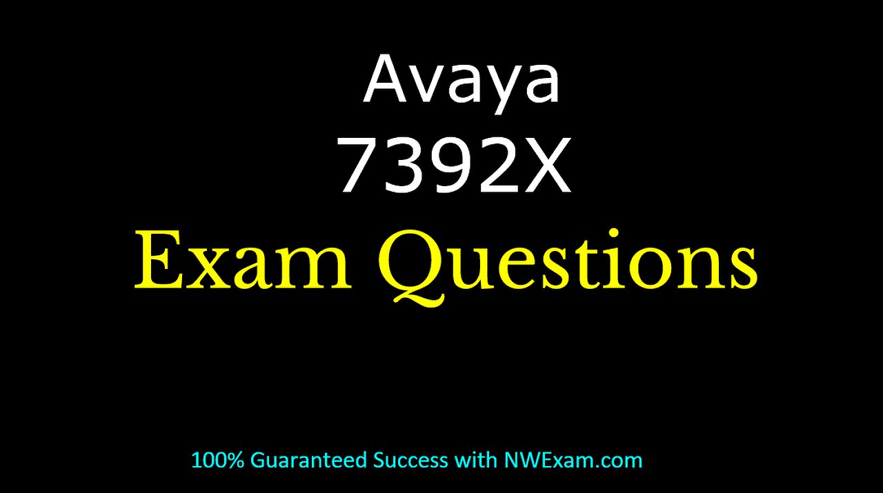 Avaya 7392X Exam Essential Questions & Answers