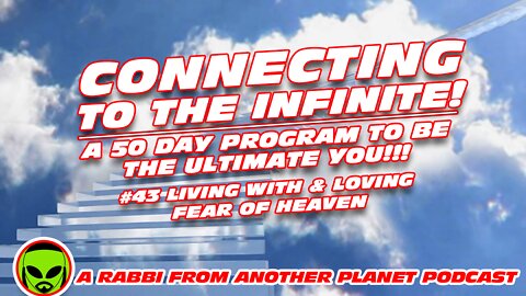 Connecting to the infinite #43 of 50 Living with & Loving Fear of God