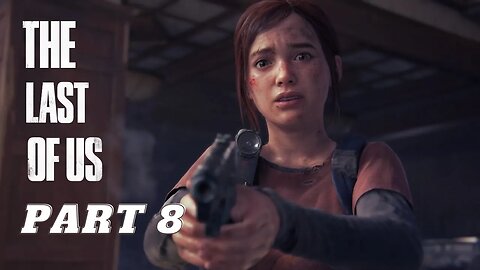 The Last Of Us PC Walkthrough - Part 8 (With Commentary)