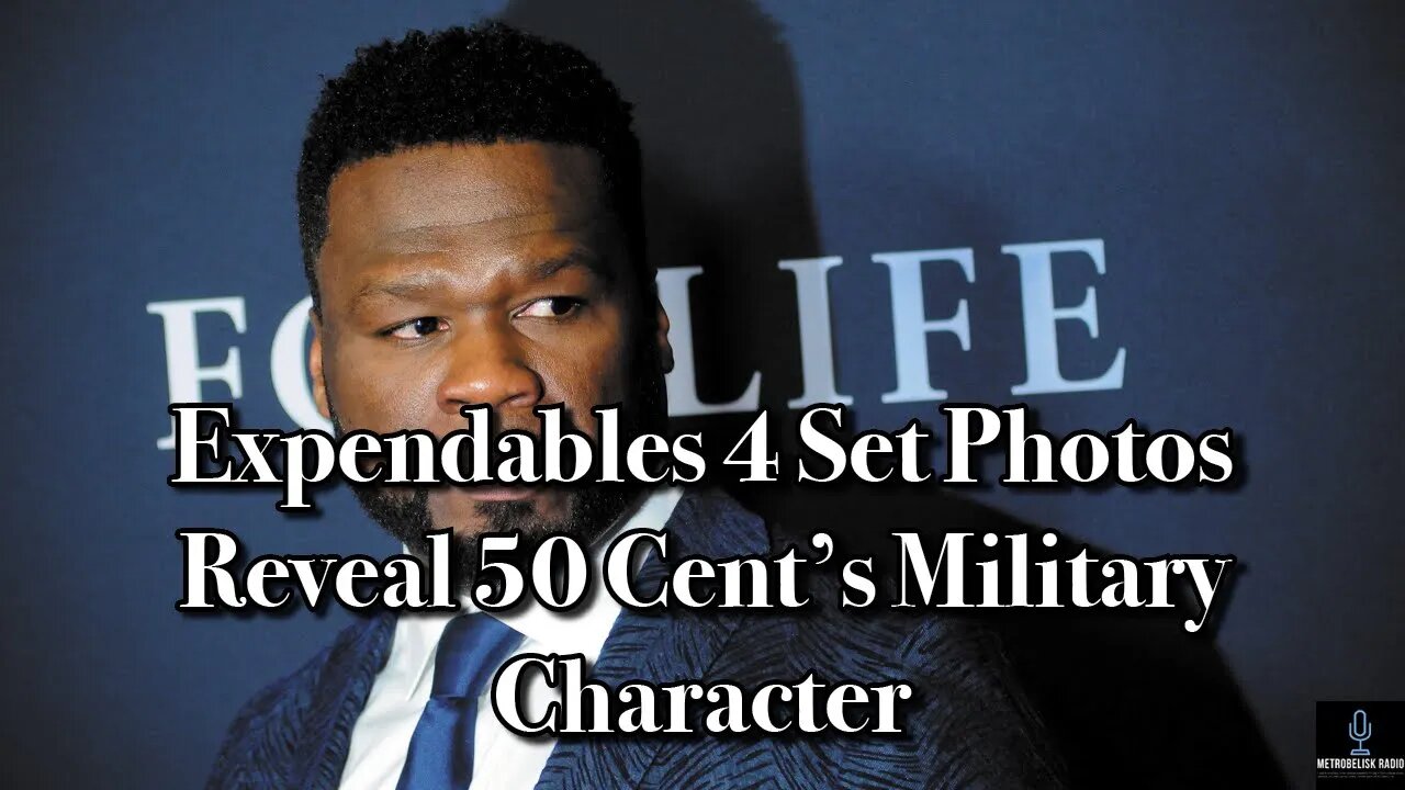 Expendables 4 SET PHOTOS Reveal 50 Cent's Military Character