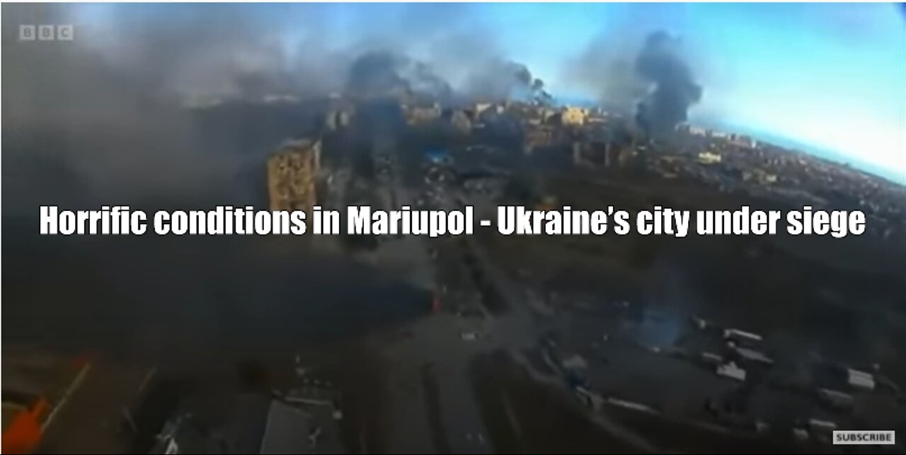 Horrific conditions in Mariupol - Ukraine’s city under siege