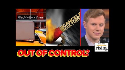 NYT Admits Cancel Culture Is OUT OF CONTROL, Liberals Go Into Full DENIAL: Robby Soave