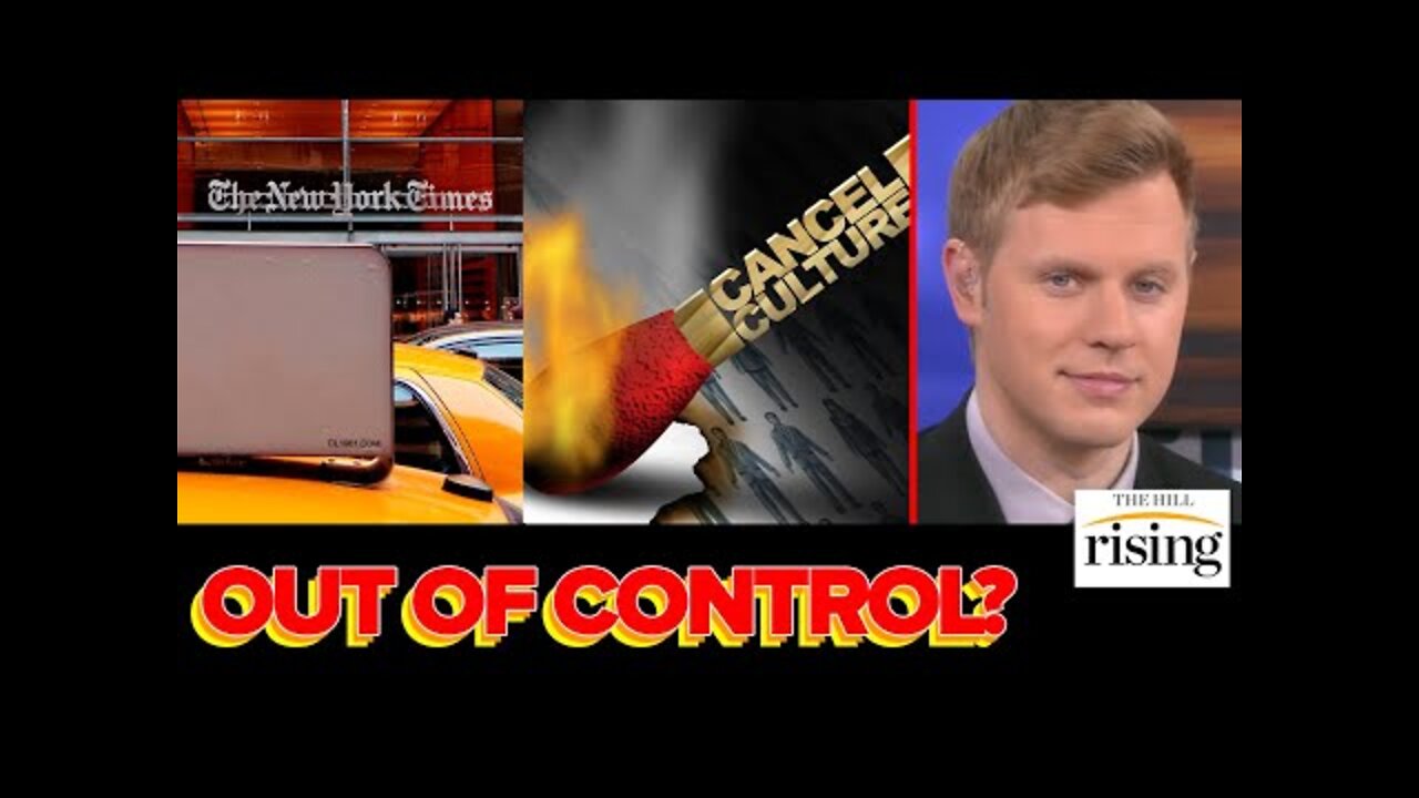 NYT Admits Cancel Culture Is OUT OF CONTROL, Liberals Go Into Full DENIAL: Robby Soave